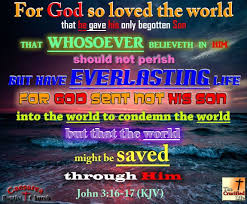 John 3 16 17 Kjv For God So Loved The World That He Gave His Only Begotten Son That Whosoev For God So Loved The World Gospel Message Born Again Christian