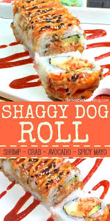 Most people believe that a sushi chef at a little tokyo restaurant in los angeles came up with the idea. Shaggy Dog Roll Sushi Easy Copycat Recipe The Soccer Mom Blog