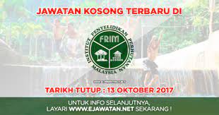 Jawatan kosong kerajaan dan jawatan kosong swasta ogos september 2017 terbaru di malaysia ok? Institut Penyelidikan Perhutanan Malaysia Frim 13 Oktober 2017 Jawatan Kosong 2021