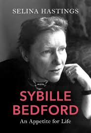 Selina Hastings, Sybille Bedford. An Appetite for Life