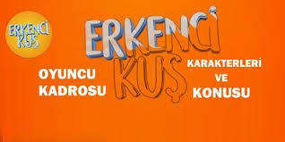 Erkenci Kus Oyuncu Kadrosu Konusu Ve Karakterleri Belirlendi Erkenci Kus Oyunculari
