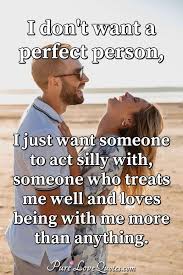 Of course i miss you tap to see more i miss you quotes for him & for her I Don T Want A Perfect Person I Just Want Someone To Act Silly With Someone Purelovequotes