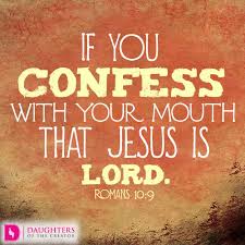 If you confess with your mouth. Who Is Your Lord Daughters Of The Creator