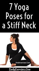 7 Yoga Poses For A Stiff Neck Yoga Yoga Poses Stiff Neck Neck Yoga