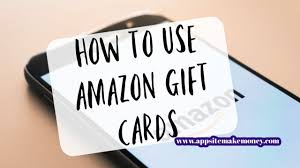 Amazon gift cards can be used to purchase items on amazon.com. How To Use Amazon Gift Cards App Site Make Money