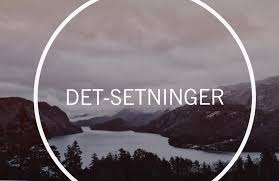 norvegukursai.lt - Det-setninger 📚❗️ Skiriami trys DET sakinių tipai: 📌  Kai sakinyje nėra veiksnio, DET užima veiksnio poziciją. • Det regner ➡️  Lyja • Det gjør vondt ➡️ Skauda 📌 DET naudojamas