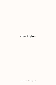 High Vibe Mood Good Vibes Quotes Good Energy Quotes Bio Quotes