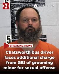 CHILD SEX CRIMES: A Chatsworth middle school bus driver is facing an  additional charge of grooming a minor for sexual offense after being  arrested by the Georgia Bureau of Investigation. The investigation