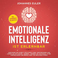 Was passiert bei einem fehlenden eq? Emotionale Intelligenz Ist Erlernbar Horbuch Download Von Johannes Euler Audible De Gelesen Von Anna Lucia Gustmann