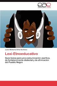 Amazon.com: Lexi-Etnoeducativo: Guía léxica para una comunicación asertiva,  de fortalecimiento dialectal y de afirmación del Pueblo Negro (Spanish ...