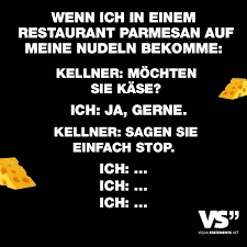 Wenn Ich In Einem Restaurant Parmesan Auf Meine Nudeln Bekomme Kellner Mochten Sie Kase Ich Ja Gerne Kellner Sagen Sie Einfach Stop Ich Ich Ich Kellner Visual Statements Lustige Spruche