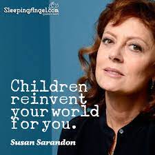 This is a quote by susan sarandon. Susan Sarandon Quote Sleeping Angel