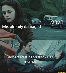 Wow je viens de revoir harry potter 4 et robert pattinson avait une de ces prestances, incroyable. 9990 Me Already Damaged Robert Pattinson Tracksuit Memes Ifunny