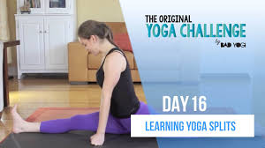 Original Yoga Challenge Day 16 Learning Yoga Splits Bad Yogi Blog Yoga Challenge 30 Day Yoga Challenge How To Do Yoga