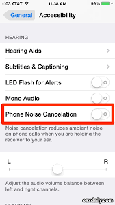 Do any of the following: Iphone Calls Sound Weird Try Turning Off Phone Noise Cancelation In Ios Osxdaily