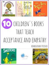 10 Children S Books That Teach Acceptance And Empathy Childrens Books Teaching Books