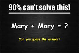 There are many math riddles out there that are easier as well as the ones that need a lot of concentration. Mary Mary Puzzle Answer Tricky Riddle Riddlester