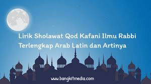 Maybe you would like to learn more about one of these? Lirik Sholawat Qod Kafani Ilmu Rabbi Terlengkap Arab Latin Dan Artinya