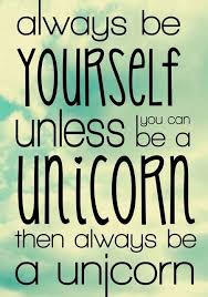 Always Be Yourself Unless You Can Be A Unicorn Then Always Be A Unicorn Always Be Yourself Unless You Can Be Unicorn Then Always Be A Unicorn Funny Quotes Words Of Wisdom Quotes Words