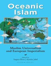 Oceanic Islam Muslim Universalism And European Imperialism : Sugata Bose,  Ayesha Jalal : Free Download, Borrow, and Streaming : Internet Archive