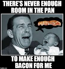 But how you cook it? Cooking Bacon Memes Gifs Imgflip