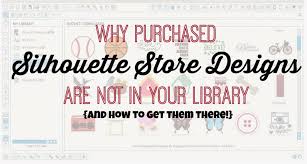Why Purchased Silhouette Designs Aren T In Your Library Silhouette School Silhouette Design Silhouette School Blog