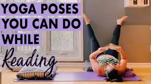 How to do yoga without hurting yourself: 6 Relaxing Yoga Reading Poses Do Yoga While Reading