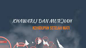Awal kemunculannya adalah setelah berakhirnya perang shiffin dan kesepakatan antara penduduk irak dan syam untuk mengangkat juru damai antara kedua kelompok. Khawarij Dan Mur Jiah By Nadira Nurshadrina