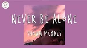 Never be alone ~shawn mendes. Never Be Alone Von Shawn Mendes Laut De Song