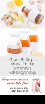 Ginger Ale Sirup 8211 Rezept Fur Eine Erfrischende Getrankegrundlage Food Fruit Convenience Store Products