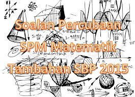 Cara mudah belajar perımeter & luas matematık spm tıng 4&5.cıkguıla. Soalan Percubaan Spm Matematik Tambahan Sbp 2015 Gurubesar My