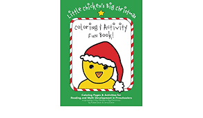 These can be printed out and used right away. Little Chicken S Big Christmas Coloring Activity Fun Book Coloring Pages Activities For Reading And Math Development In Preschoolers Preschool Baby Christmas Book For Children Ages 6 8 Davis Katie 9781535313445