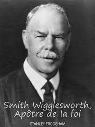 Smith Wigglesworth Apotre de La Foi-Stanley Frodsham
