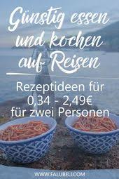 Gunstig Essen Und Kochen Auf Reisen Rezeptideen Fur 0 34 2 49 Fur Zwei Personen Rezeptideen Gunstig Essen Camping Essen Ideen