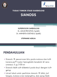 Gejala sianosis yang paling umum adalah kulit membiru, terutama di bagian kulit yang tipis, seperti mulut, bibir, kuku, dan. Tugas Junior Sianosis