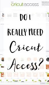 Do I Really Need Cricut Access To Create Projects In Cricut Design Space Cricut Access Cricut Tutorials Cricut