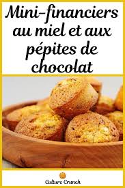 Mini Financiers Au Miel Et Aux Pepites De Chocolat La Recette Facile Pepite Chocolat Alimentation Recette Facile
