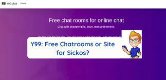 Searching for free online chat rooms? Y99 Free Chatrooms Or Site For Sickos Chat Site Reviews