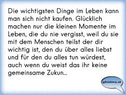 Die Wichtigsten Dinge Im Leben Kann Man Sich Nicht Kaufen Glucklich Machen Nur Die Kleinen Momente Im Leben Die Du Ni Osterreichische Spruche Und Zitate