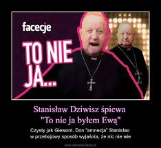 He served as archbishop of kraków from 2005 until 2016. Stanislaw Dziwisz Spiewa To Nie Ja Bylem Ewa Demotywatory Pl
