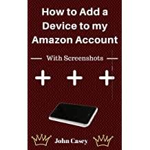 On amazon kindle account with all the screenshots chapter 1 : Buy How To Add And Remove A New Device To My Amazon Account Simple Guide To Register And Deregister With Screenshots Online In Bahrain B07y22913m