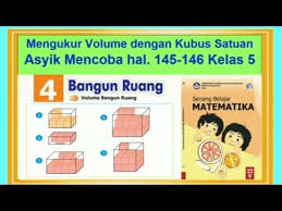 Kunci jawaban matematika kelas 4 materi bangun datar. Mengukur Volume Dengan Kubus Satuan Asyik Mencoba Hal 145 146 Senang Belajar Matematika Kelas 5 Youtube