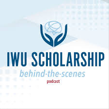 IWU Scholarship Behind-the-Scenes Podcast