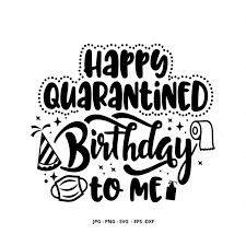Birthday Caption For Friends In Quarantine Pin On Happy Birthday Me