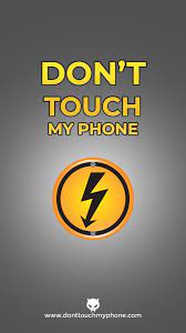 About naughty friends they don't touch anything, don't touch my mobile, you will not say thing like dont toiuch my mobile, they don't touch the phone , who touched my phone with the help of this mobile alarm touch. Warning Don T Touch My Phone Dont Touch My Phone