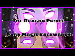 All Dark Magic from The Dragon Prince BACKWARDS! (Season 1-3) - YouTube