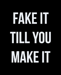 Fake it till you make it (also called act as if) is a common catchphrase that means to imitate confidence so that as the confidence produces success, it will generate real confidence1. Fake It Till You Make It Digital Art By Kelli