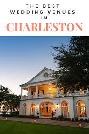 The Best Wedding Venues In Charleston Charleston Wedding Venues Best Wedding Venues Maryland Wedding Venues