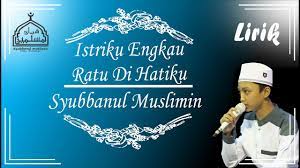 Maybe you would like to learn more about one of these? Istriku Engkau Ratu Di Hatiku Versi Syubbanul Muslimin Full Lirik Youtube