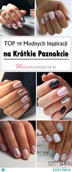 Krotkie Paznokcie Top 19 Slicznych Propozycji Dla Milosniczek